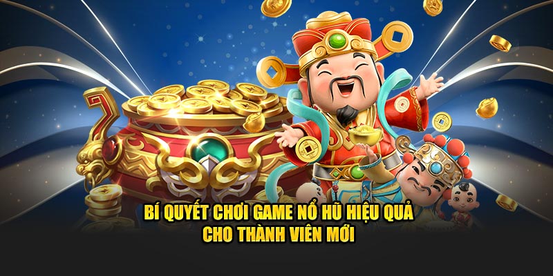 Bí quyết thi đấu, đặt kèo tựa game hiệu quả cho thành viên mới