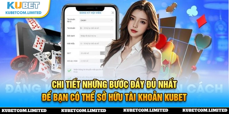 Chi tiết các bước thực hiện khi tạo lập tài khoản KUBET