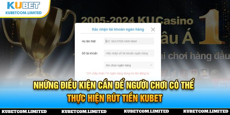 Điều kiện cần biết trước khi rút tiền tại Kubet để đảm bảo thành công