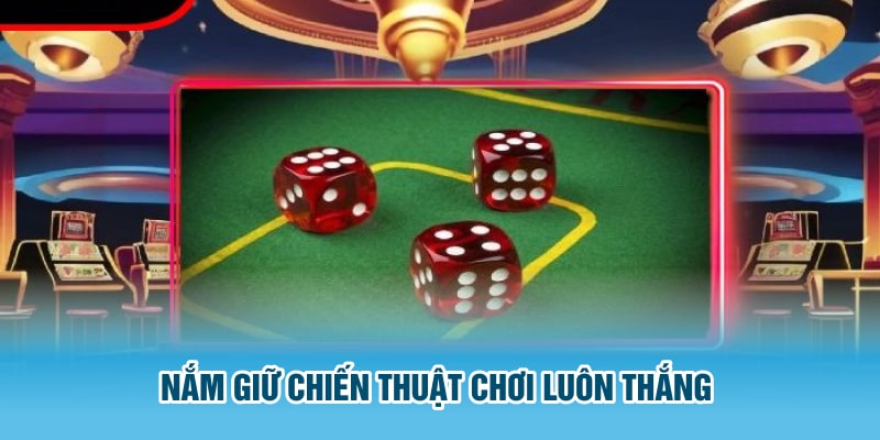 Nắm giữ chiến thuật chơi luôn thắng