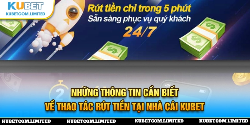 Thông tin cần biết để rút tiền KUBET an toàn và hiệu quả